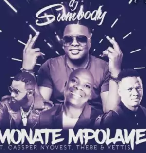 DJ Sumbody - Monate Mpolaye (Tseks & Despa Mafia Revisit) Ft. Cassper Nyovest